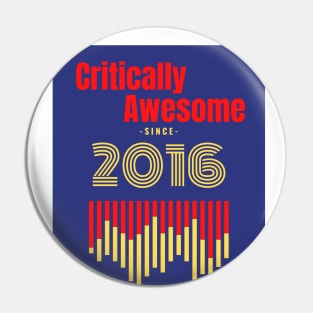 Critically Awesome since 2016 Pin