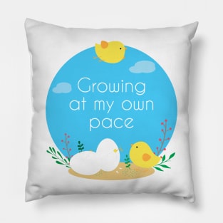 Growing at my own pace Pillow
