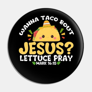 wanna taco bout jesus lettuce pray Cinco De Mayo Pin