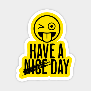 Have a Day funny design Magnet