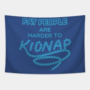 Fat People are Harder to Kidnap - Funny Weight Gifts Tapestry