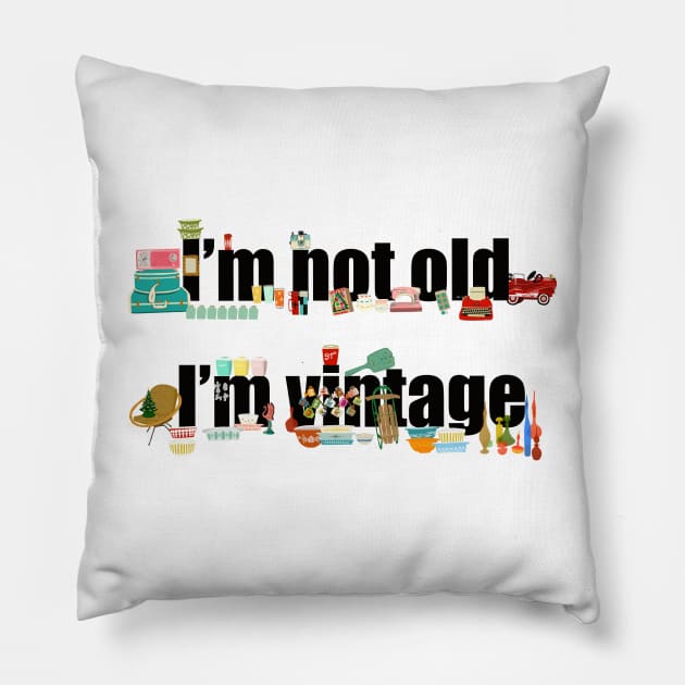 I’m not old I’m vintage Pillow by jenblove