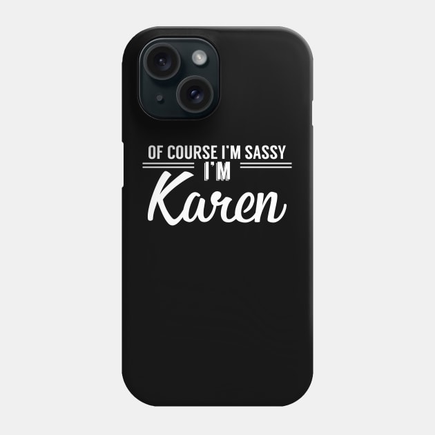 I'M SASSY. I'M KAREN. Phone Case by giovanniiiii