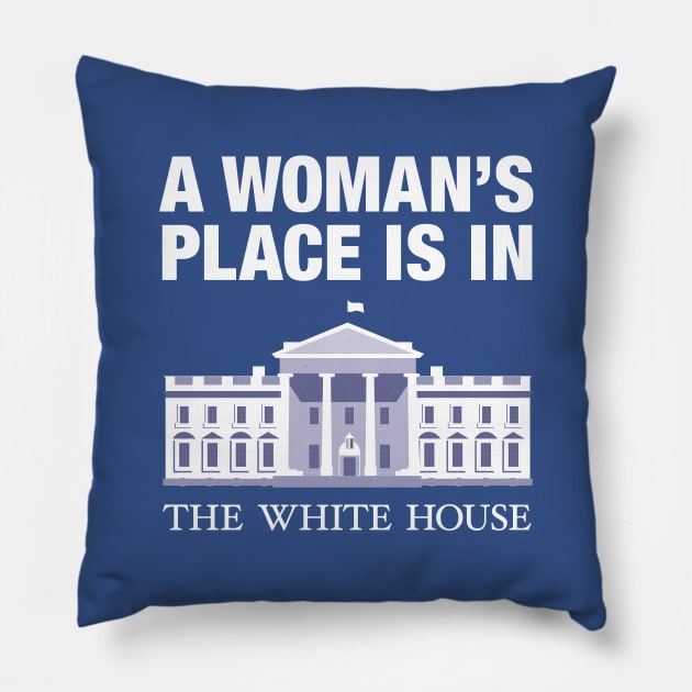 A woman's place is in the white house Pillow by gnotorious