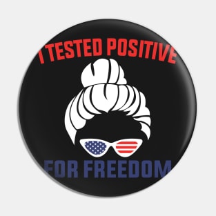 I Tested Positive For Freedom funny sarcastic freedom quote Pin