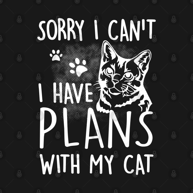 Sorry I can't I have plans with my Cat by Otis Patrick