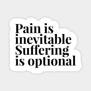 pain is inevitable suffering is optional Magnet