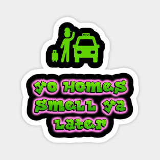 Yo Homes Small Ya Later Magnet