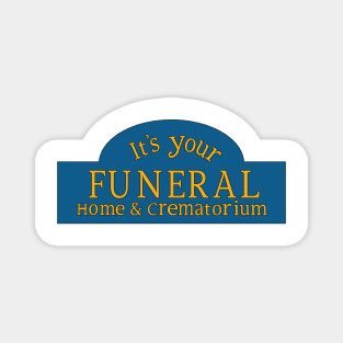 It's Your Funeral Home & Crematorium Magnet