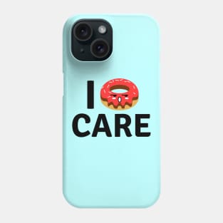 I Donut Care | Donut Pun Phone Case