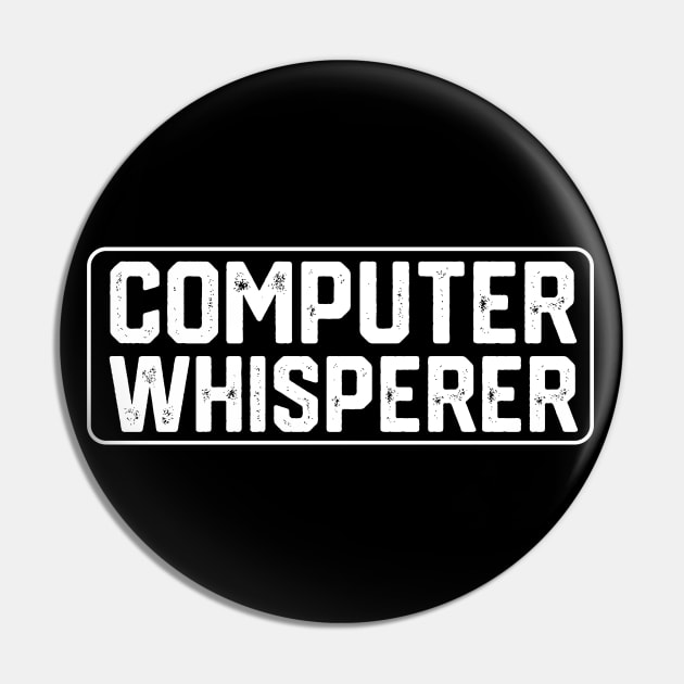 Hilariou Geeky Computer Scince Quote - Computer Whisperer - Funny Computer Programmer Gift Idea Pin by KAVA-X