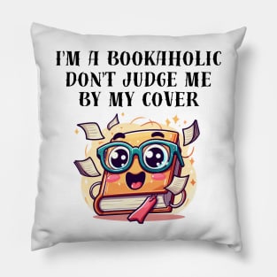 I'm a bookaholic. Don't judge me by my cover! - black pattern Pillow