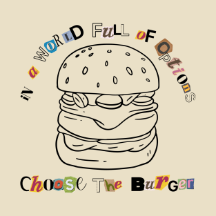 Choose the Burger T-Shirt