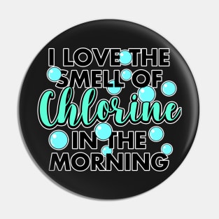 I Love The Smell Of Chlorine In The Morning Pin