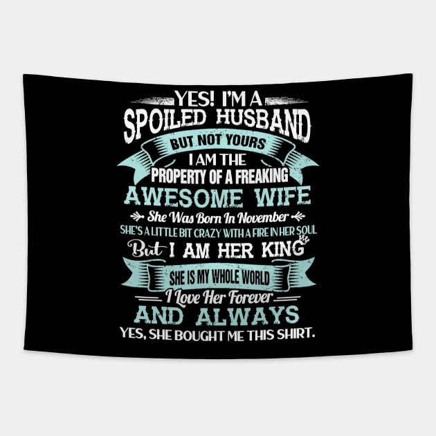 Yes I'm A Spoiled Husband Of A November Wife Funny Tapestry by Wolfek246