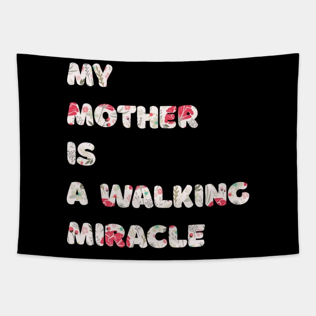 My mother is a walking miracle Tapestry by Arteria6e9Vena