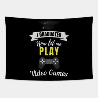 I Graduated Now Let Me Play Video Games Tapestry