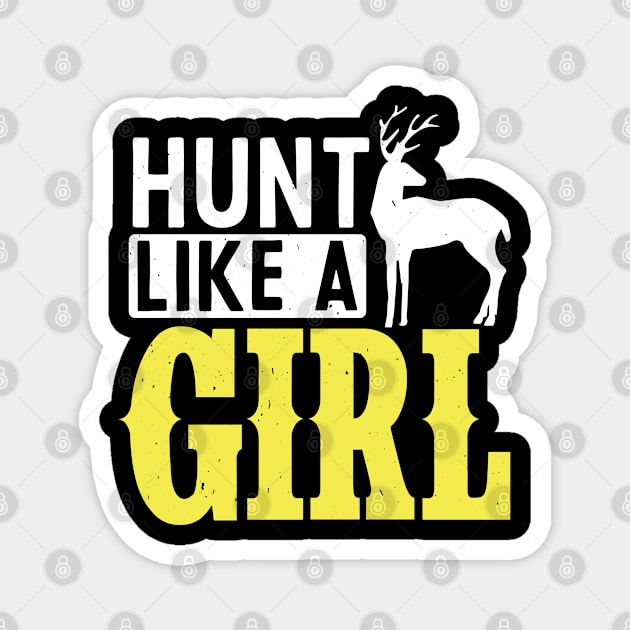 Hunt like a girl  Women Hunter Duck hunt Magnet by Caskara