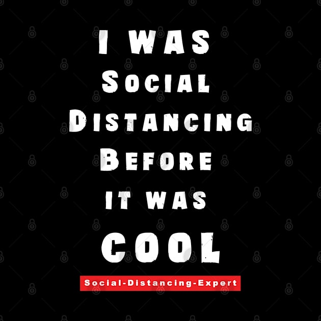 I Was Social Distancing before It Was Cool by HI Tech-Pixels