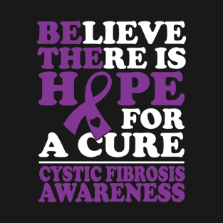 Believe There Is Hope Cystic Fibrosis Awareness T-Shirt