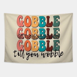 Gobble Gobble Gobble till you Wobble Tapestry