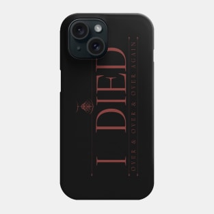 I DIED Phone Case