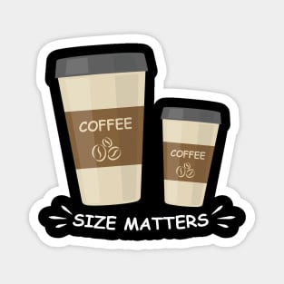 Size Matters - Coffee - Funny Illustration Magnet