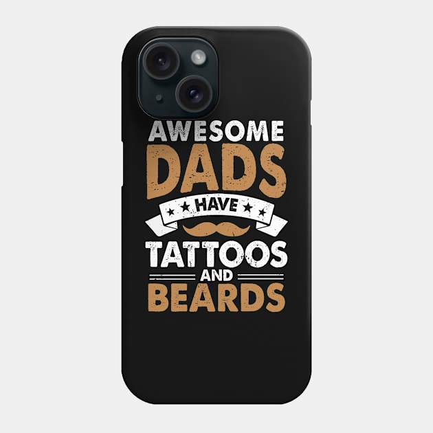 Awesome Dads Have Tattoos And Beards Phone Case by Aratack Kinder