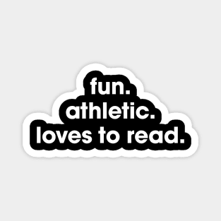 fun. athletic. loves to read. Magnet