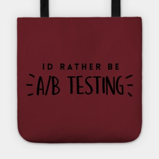 Id Rather be A/B Testing Tote
