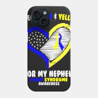 I Wear Blue and Yellow For My Nephew - Down Syndrome Awareness Phone Case