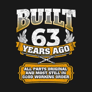 Built 63 Years Ago-All Parts Original Gifts 63rd Birthday T-Shirt