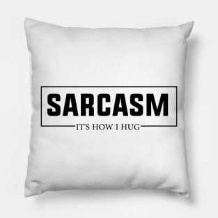 Hugging with a Smile Sarcasm It's How I Hug Funny Warmth Pillow