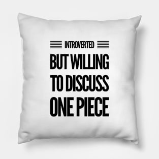 Introverted but willing to discuss One Piece Pillow
