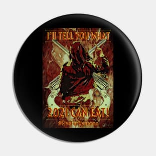 I'll Tell You What 2021 can Eat! - Wynonna Earp #FiveForWynonna Pin