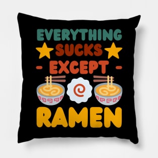 Everything Sucks Except Ramen, Cute Design Pillow
