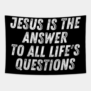 Christian Quote Jesus Is The Answer To All Life's Questions Tapestry