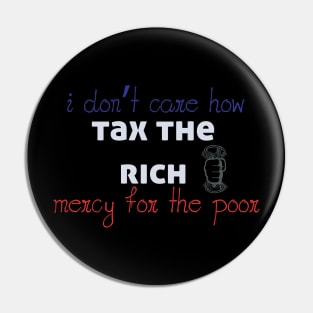 Tax The Rich Not The Poor, Equality Gift Idea, Poor People, Rich People Pin