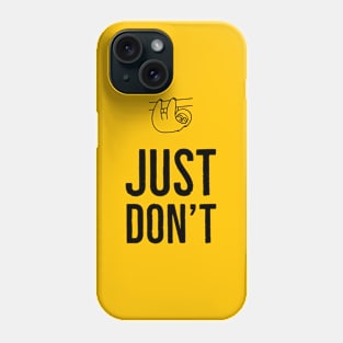 Just Don't Phone Case