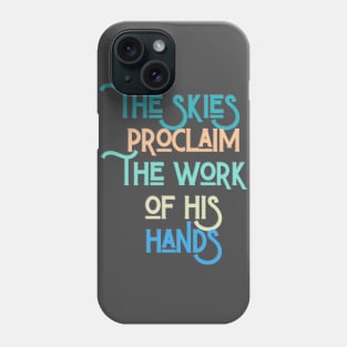 Skies Proclaim Phone Case