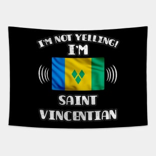 I'm Not Yelling I'm Saint Vincentian - Gift for Saint Vincentian With Roots From St Vincent And The Grenadines Tapestry