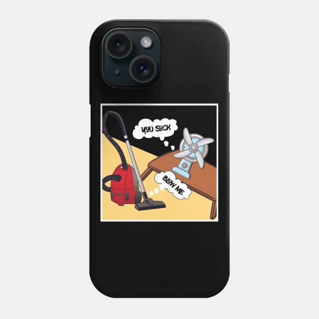 You Suck Blow Me Phone Case by UnderDesign