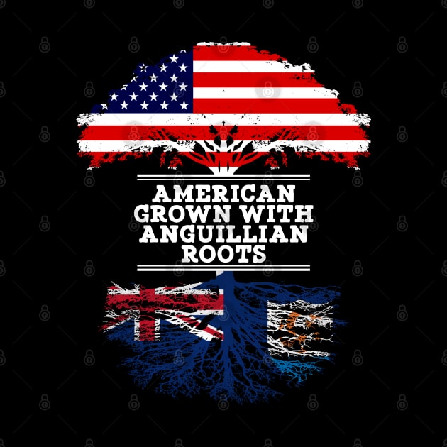 American Grown With Anguillian Roots - Gift for Anguillian From Anguilla by Country Flags