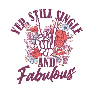 Yup Still Single And Fabulous T-Shirt