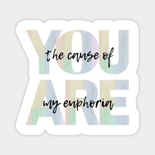 You are the cause of my euphoria pastel colors Magnet