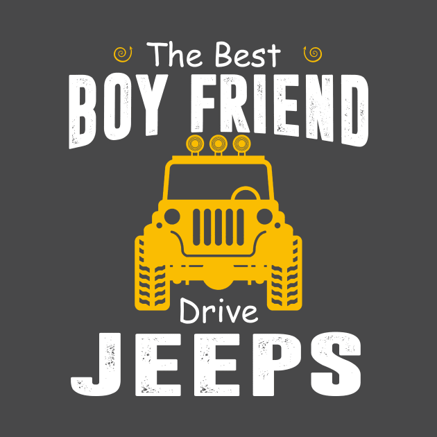 The Best Boy Friend Drive Jeeps Jeep Lover by Liza Canida