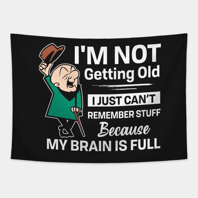 I'm not getting old I just can't remember stuff Tapestry by TEEPHILIC