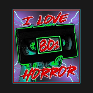 I Love 80s Horror T-Shirt