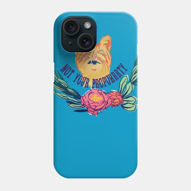 Not Your Propurrrty Phone Case by FabulouslyFeminist