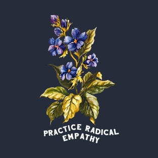 Practice Radical Empathy T-Shirt